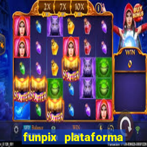 funpix plataforma de jogos